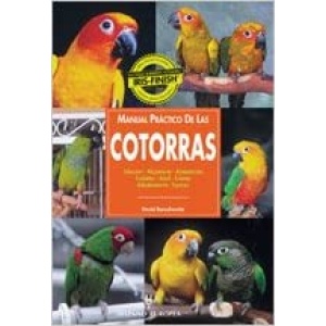 Manual práctico de las cotorras Hispano Europea Este manual práctico es muy útil para ayudar a los propietarios a conocer y cuidar estas mascotas